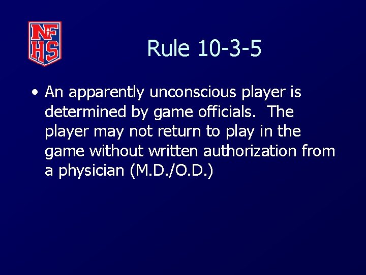 Rule 10 -3 -5 • An apparently unconscious player is determined by game officials.