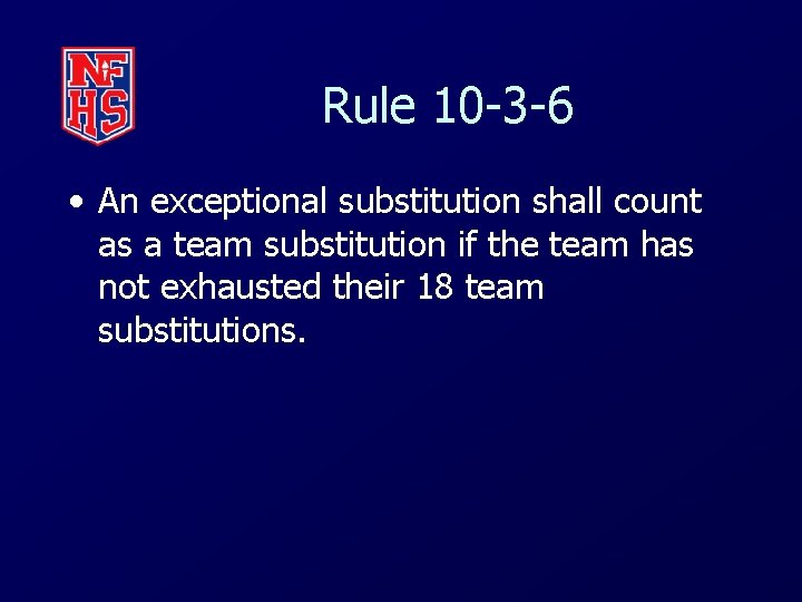 Rule 10 -3 -6 • An exceptional substitution shall count as a team substitution