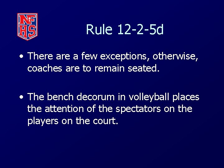 Rule 12 -2 -5 d • There a few exceptions, otherwise, coaches are to