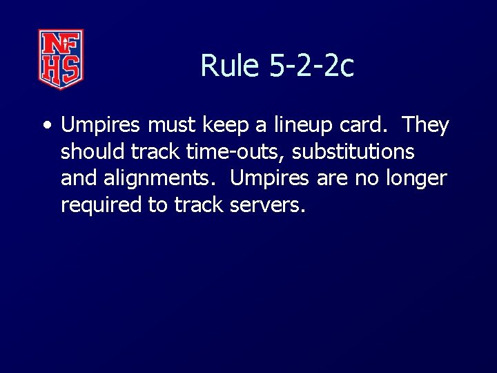 Rule 5 -2 -2 c • Umpires must keep a lineup card. They should