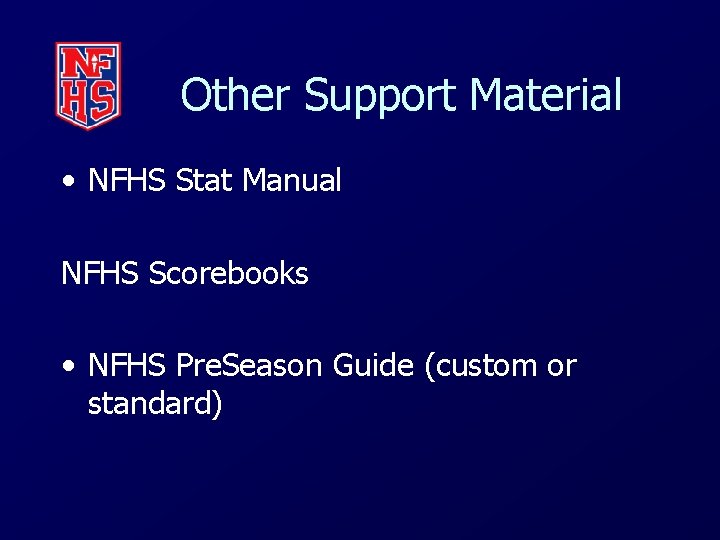 Other Support Material • NFHS Stat Manual NFHS Scorebooks • NFHS Pre. Season Guide