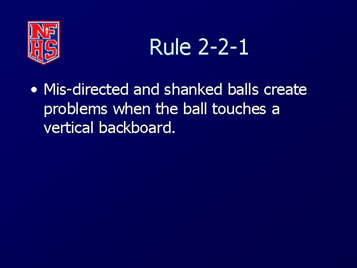 Rule 2 -2 -1 • Mis-directed and shanked balls create problems when the ball