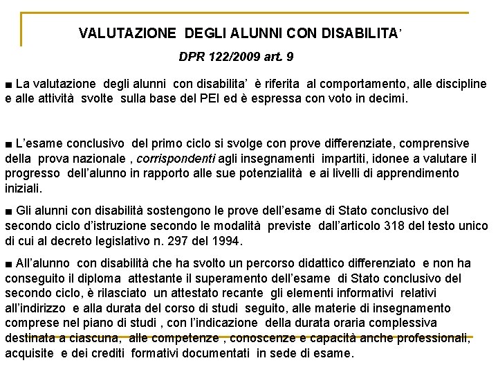 VALUTAZIONE DEGLI ALUNNI CON DISABILITA’ DPR 122/2009 art. 9 ■ La valutazione degli alunni