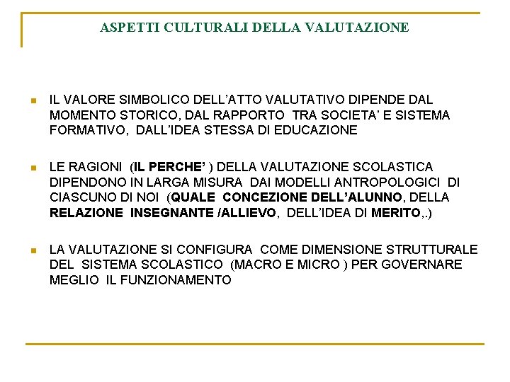 ASPETTI CULTURALI DELLA VALUTAZIONE n IL VALORE SIMBOLICO DELL’ATTO VALUTATIVO DIPENDE DAL MOMENTO STORICO,