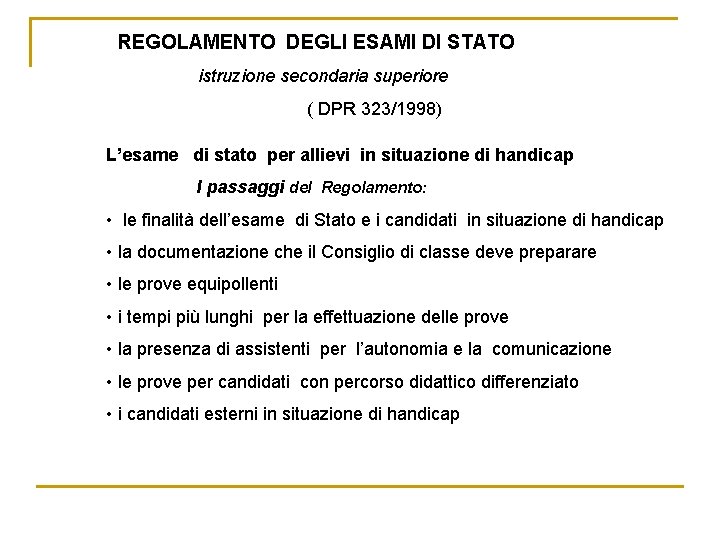 REGOLAMENTO DEGLI ESAMI DI STATO istruzione secondaria superiore ( DPR 323/1998) L’esame di stato
