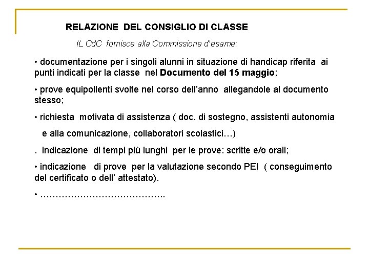 RELAZIONE DEL CONSIGLIO DI CLASSE IL Cd. C fornisce alla Commissione d’esame: • documentazione