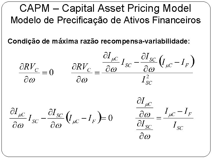 CAPM – Capital Asset Pricing Modelo de Precificação de Ativos Financeiros Condição de máxima