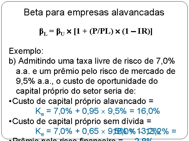 Beta para empresas alavancadas βL = βU [1 + (P/PL) (1 IR)] Exemplo: b)