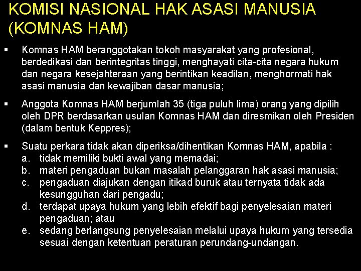 KOMISI NASIONAL HAK ASASI MANUSIA (KOMNAS HAM) § Komnas HAM beranggotakan tokoh masyarakat yang