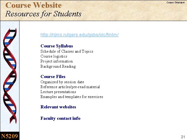 Course Website Resources for Students Course Overview http: //njms. rutgers. edu/gsbs/olc/fmtm/ Course Syllabus Schedule