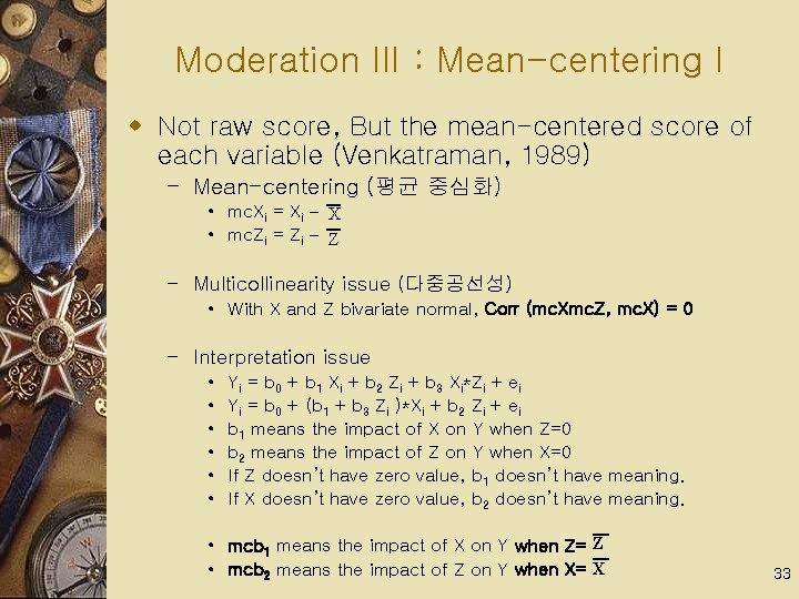 Moderation III : Mean-centering I w Not raw score, But the mean-centered score of