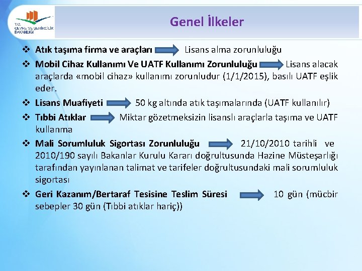 Genel İlkeler v Atık taşıma firma ve araçları Lisans alma zorunluluğu v Mobil Cihaz