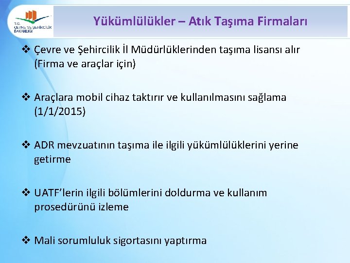 Yükümlülükler – Atık Taşıma Firmaları v Çevre ve Şehircilik İl Müdürlüklerinden taşıma lisansı alır