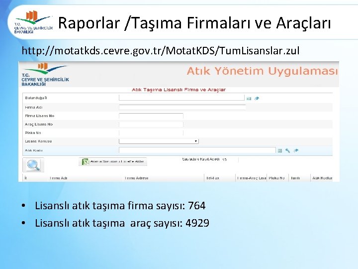 Raporlar /Taşıma Firmaları ve Araçları http: //motatkds. cevre. gov. tr/Motat. KDS/Tum. Lisanslar. zul •