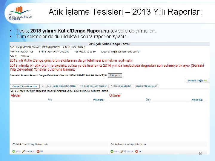 Atık İşleme Tesisleri – 2013 Yılı Raporları • • Tesis, 2013 yılının Kütle/Denge Raporunu