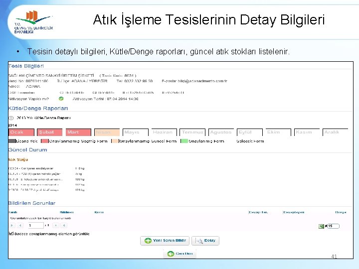 Atık İşleme Tesislerinin Detay Bilgileri • Tesisin detaylı bilgileri, Kütle/Denge raporları, güncel atık stokları