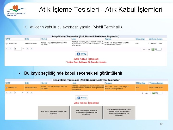 Atık İşleme Tesisleri - Atık Kabul İşlemleri • Atıkların kabulü bu ekrandan yapılır. (Mobil