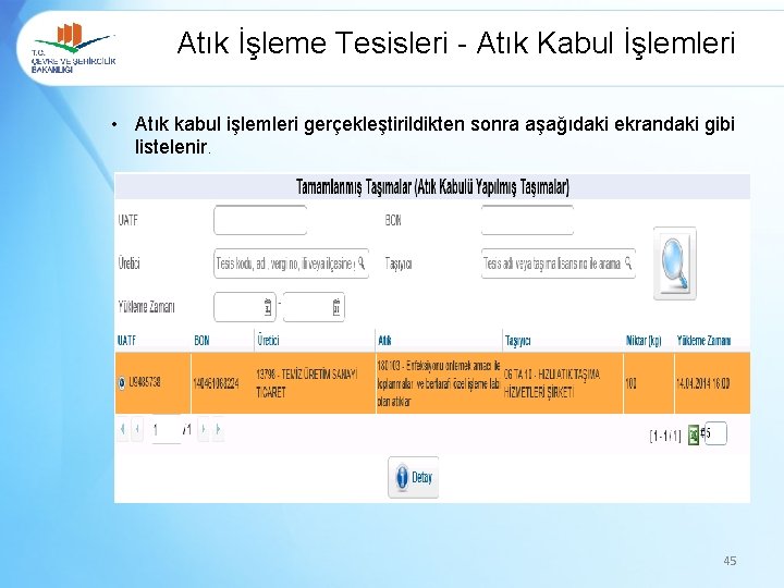 Atık İşleme Tesisleri - Atık Kabul İşlemleri • Atık kabul işlemleri gerçekleştirildikten sonra aşağıdaki