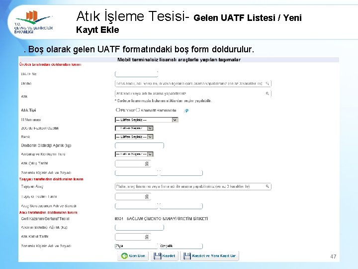 Atık İşleme Tesisi- Gelen UATF Listesi / Yeni Kayıt Ekle. Boş olarak gelen UATF