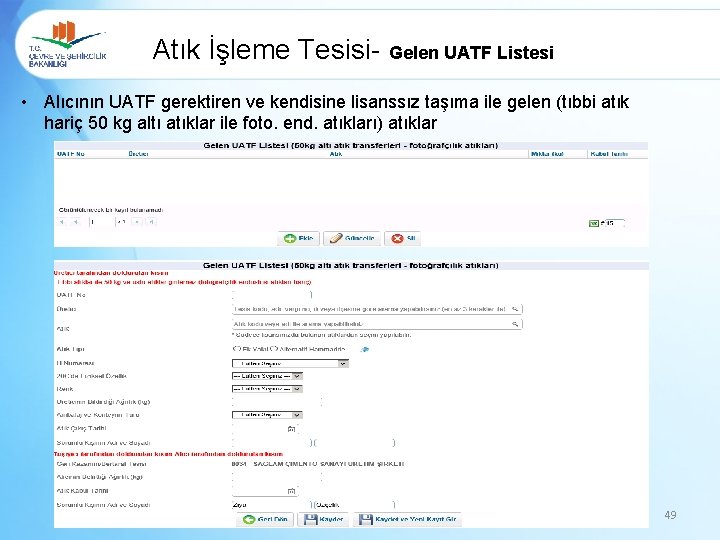 Atık İşleme Tesisi- Gelen UATF Listesi • Alıcının UATF gerektiren ve kendisine lisanssız taşıma