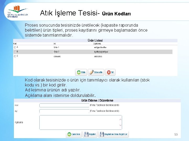 Atık İşleme Tesisi- Ürün Kodları Proses sonucunda tesisinizde üretilecek (kapasite raporunda belirtilen) ürün tipleri,