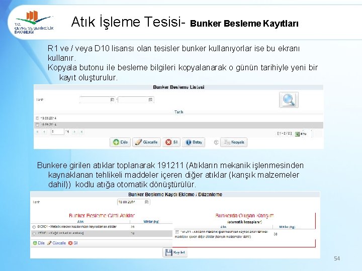 Atık İşleme Tesisi- Bunker Besleme Kayıtları R 1 ve / veya D 10 lisansı