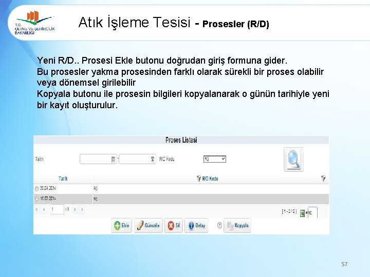 Atık İşleme Tesisi - Prosesler (R/D) Yeni R/D. . Prosesi Ekle butonu doğrudan giriş