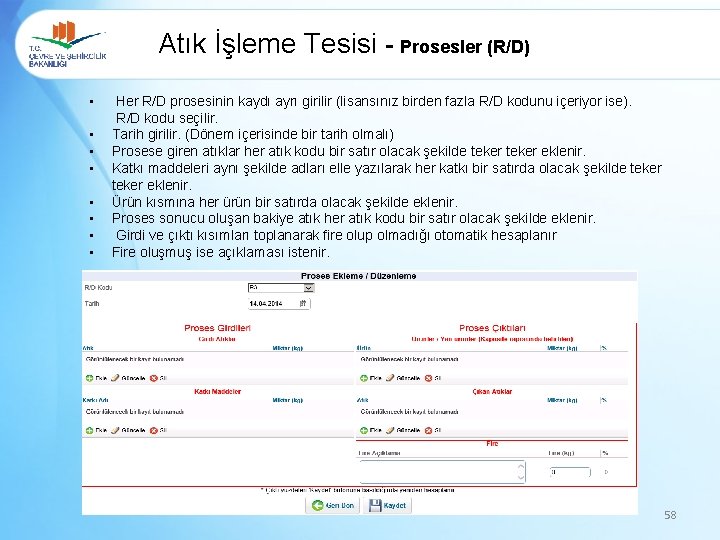 Atık İşleme Tesisi - Prosesler (R/D) • • Her R/D prosesinin kaydı ayrı girilir