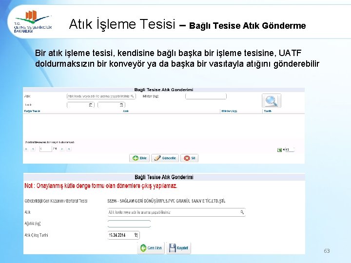 Atık İşleme Tesisi – Bağlı Tesise Atık Gönderme Bir atık işleme tesisi, kendisine bağlı