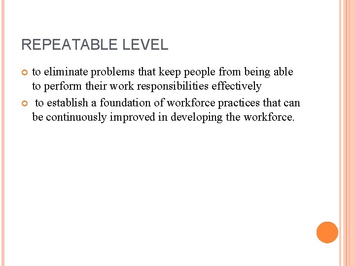 REPEATABLE LEVEL to eliminate problems that keep people from being able to perform their