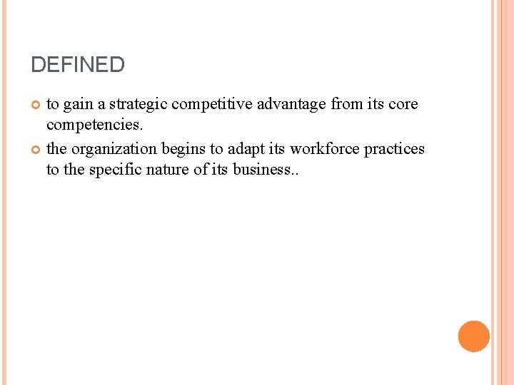 DEFINED to gain a strategic competitive advantage from its core competencies. the organization begins