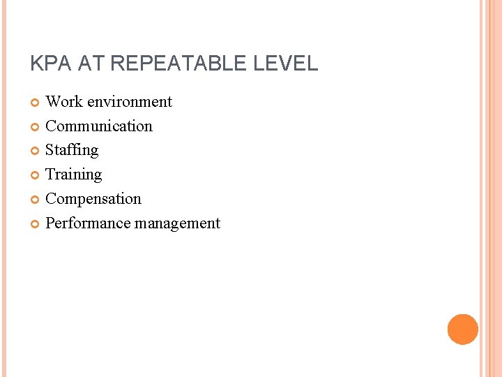 KPA AT REPEATABLE LEVEL Work environment Communication Staffing Training Compensation Performance management 