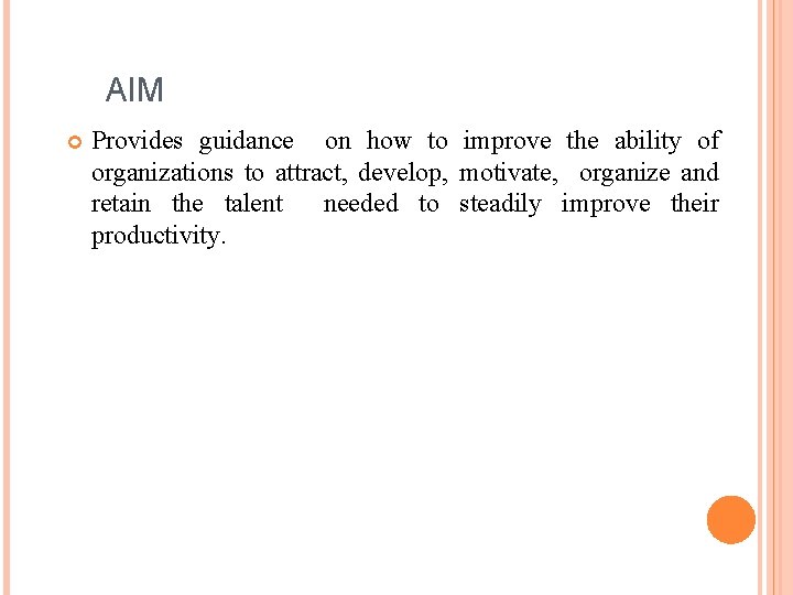 AIM Provides guidance on how to improve the ability of organizations to attract, develop,