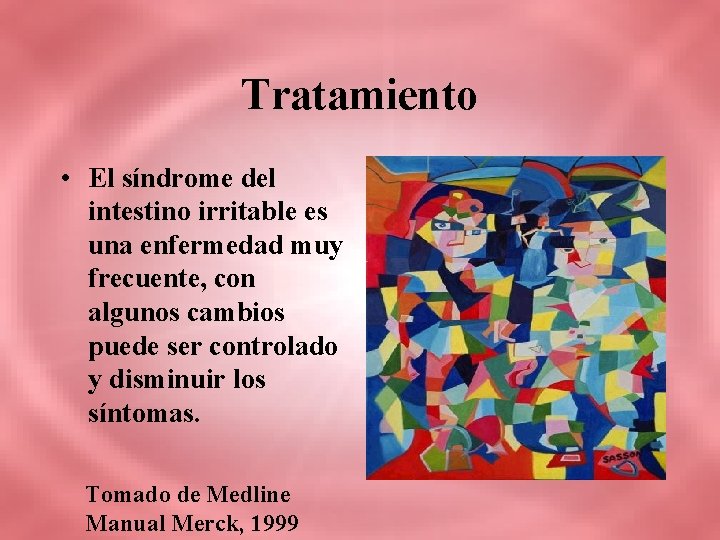 Tratamiento • El síndrome del intestino irritable es una enfermedad muy frecuente, con algunos