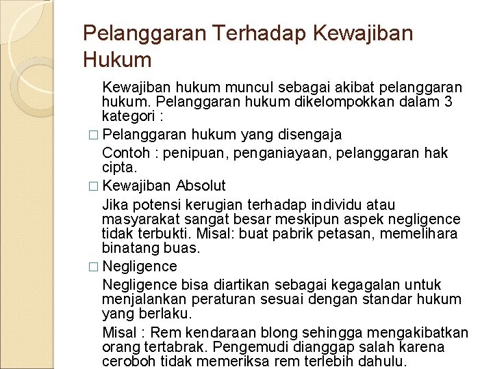 Pelanggaran Terhadap Kewajiban Hukum Kewajiban hukum muncul sebagai akibat pelanggaran hukum. Pelanggaran hukum dikelompokkan Pelanggaran Terhadap Kewajiban Hukum Kewajiban hukum muncul sebagai akibat pelanggaran hukum. Pelanggaran hukum dikelompokkan