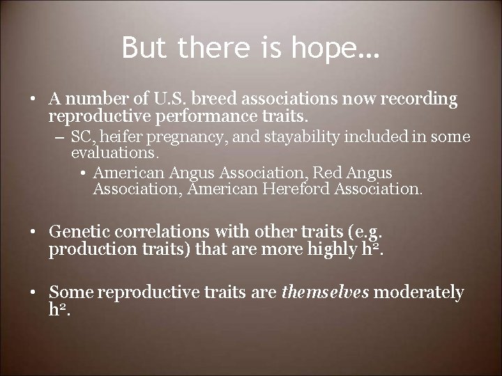 But there is hope… • A number of U. S. breed associations now recording