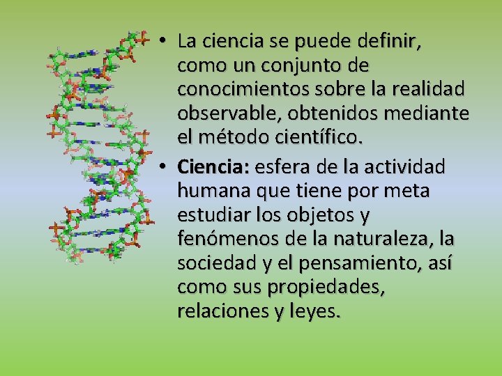  • La ciencia se puede definir, como un conjunto de conocimientos sobre la