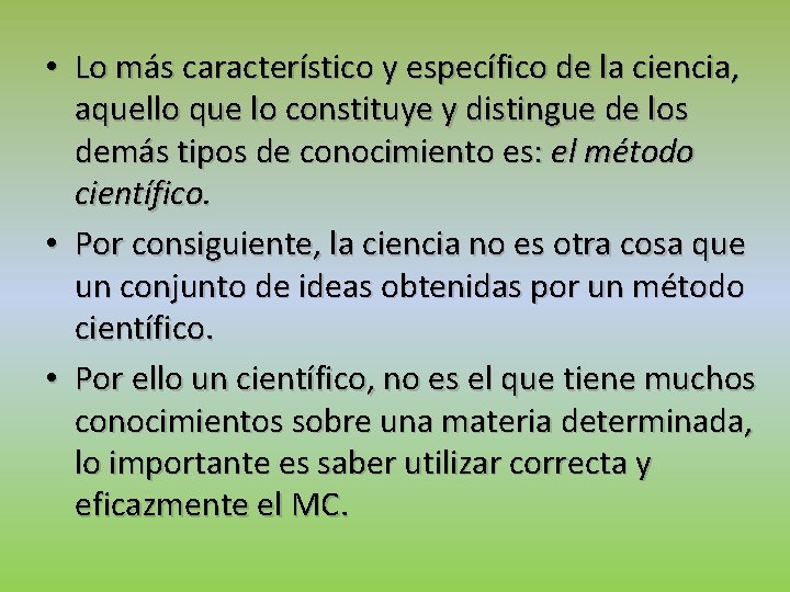  • Lo más característico y específico de la ciencia, aquello que lo constituye