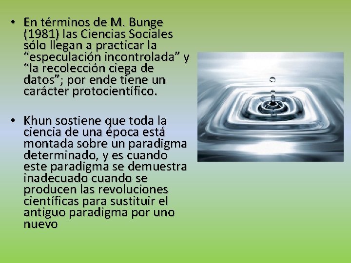  • En términos de M. Bunge (1981) las Ciencias Sociales sólo llegan a