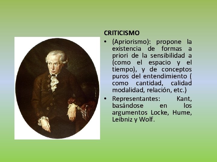 CRITICISMO • (Apriorismo): propone la existencia de formas a priori de la sensibilidad a