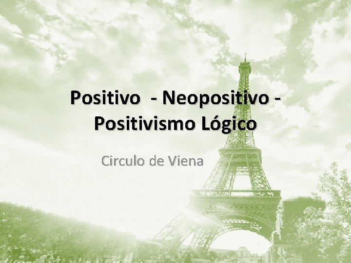 Positivo - Neopositivo Positivismo Lógico Circulo de Viena 