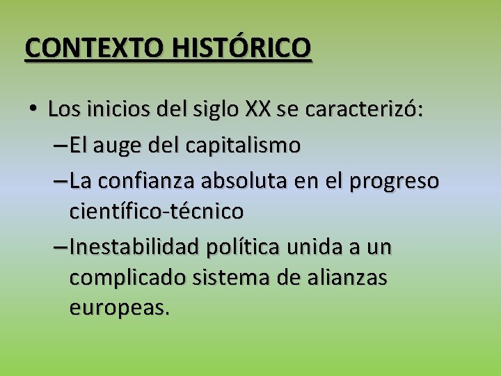 CONTEXTO HISTÓRICO • Los inicios del siglo XX se caracterizó: – El auge del