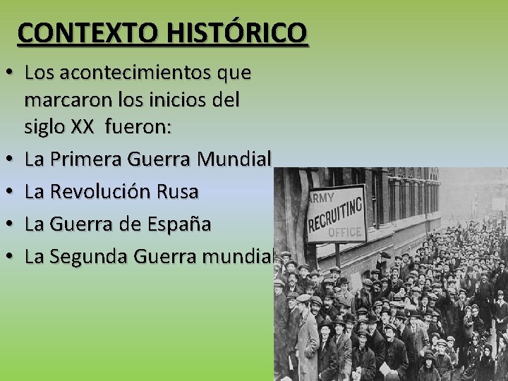 CONTEXTO HISTÓRICO • Los acontecimientos que marcaron los inicios del siglo XX fueron: •