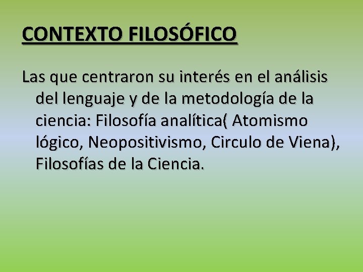 CONTEXTO FILOSÓFICO Las que centraron su interés en el análisis del lenguaje y de