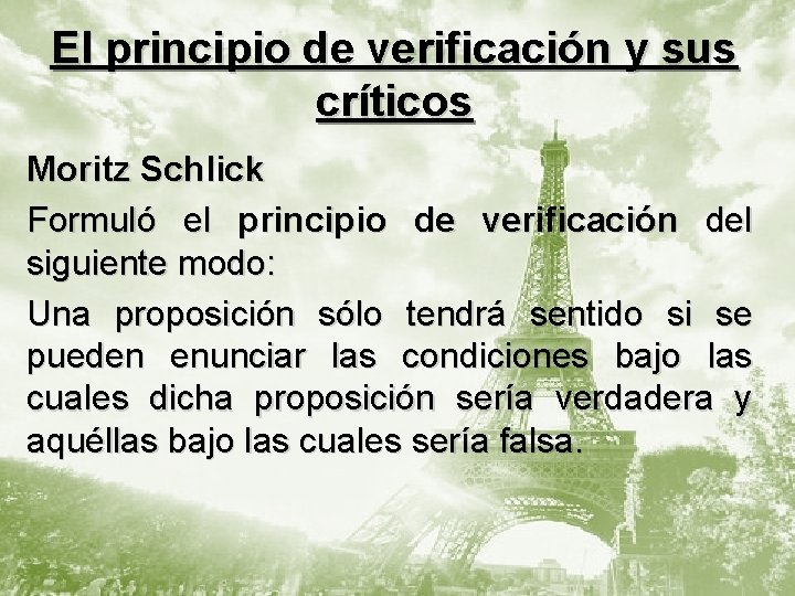 El principio de verificación y sus críticos Moritz Schlick Formuló el principio de verificación