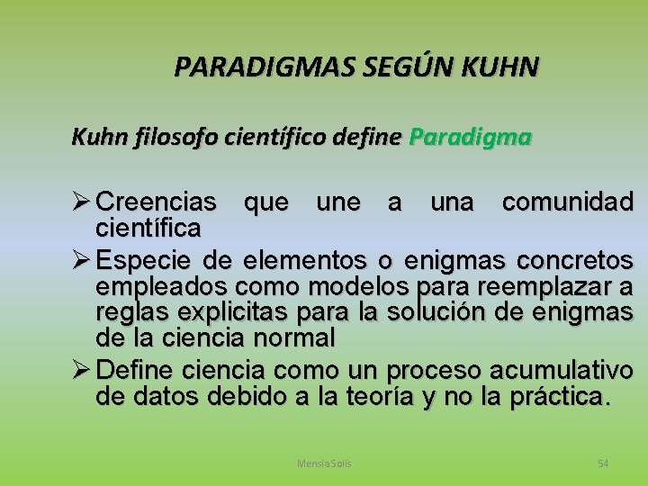 PARADIGMAS SEGÚN KUHN Kuhn filosofo científico define Paradigma Ø Creencias que une a una