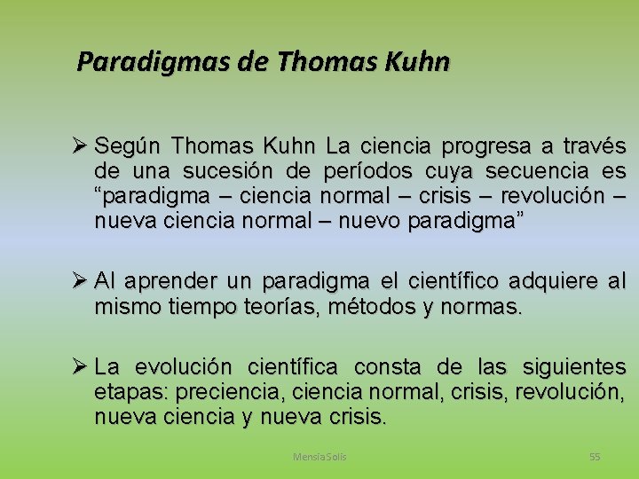 Paradigmas de Thomas Kuhn Ø Según Thomas Kuhn La ciencia progresa a través de