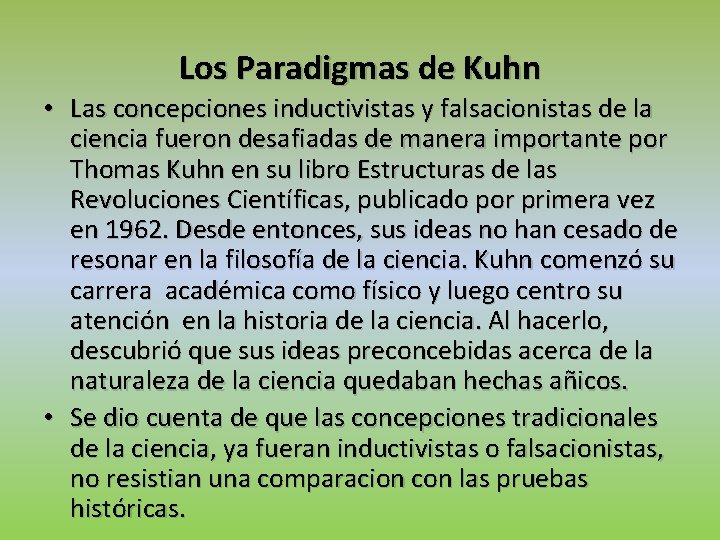Los Paradigmas de Kuhn • Las concepciones inductivistas y falsacionistas de la ciencia fueron