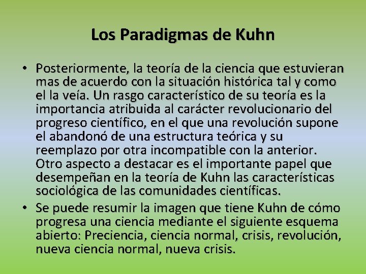 Los Paradigmas de Kuhn • Posteriormente, la teoría de la ciencia que estuvieran mas