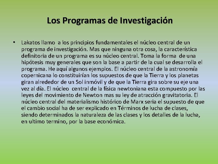 Los Programas de Investigación • Lakatos llamo a los principios fundamentales el núcleo central